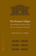 The Roman collegia : the modern evolution of an ancient concept /