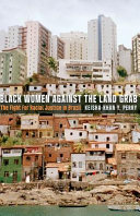 Black women against the land grab : the fight for racial justice in Brazil /