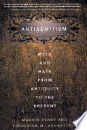 Antisemitism : myth and hate from antiquity to the present /