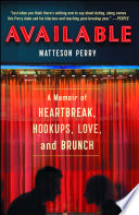 Available : a memoir of heartbreak, hookups, love and brunch /