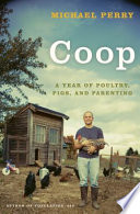 Coop : a year of poultry, pigs, and parenting /