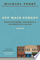 Off Main Street : barnstormers, prophets, and gatemouth's gator : essays /