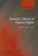 Toward a theory of human rights : religion, law, courts /