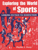 Exploring the world of sports : linking fiction to nonfiction /