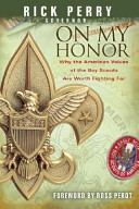 On My Honor : Why the American values of the Boy Scouts are worth fighting for /