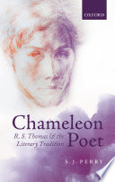 Chameleon poet : R.S. Thomas and the literary tradition /