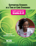 Supporting students in a time of core standards : English language arts, grades 6-8 /