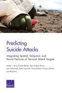 Predicting suicide attacks : integrating spatial, temporal, and social features of terrorist attack targets /