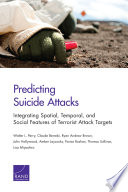 Predicting suicide attacks : integrating spatial, temporal, and social features of terrorist attack targets /