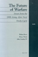 The future of warfare : issues from the 1999 Army After Next study cycle /