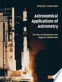 Astronomical applications of astrometry : ten years of exploitation of the Hipparcos satellite data /