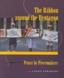 The ribbon around the Pentagon : peace by piecemakers /