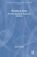 Fascists in exile : post-war displaced persons in Australia /