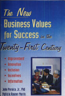 The new business values for success in the twenty-first century : improvement, innovation, inclusion, incentives, information /