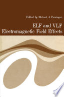 ELF and VLF electromagnetic field effects /