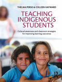 Teaching Indigenous students : cultural awareness and classroom strategies for improving learning outcomes /