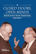Closed doors, open minds : British Jewry's secret disputations /