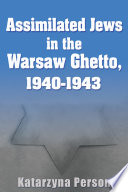 Assimilated Jews in the Warsaw Ghetto, 1940-1943 /