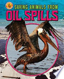 Saving animals from oil spills /