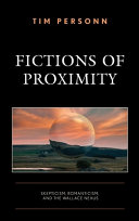 Fictions of proximity : skepticism, romanticism, and the Wallace nexus /