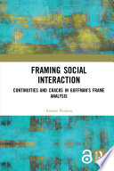 Framing social interaction : continuities and cracks in Goffman's frame analysis /