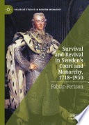 Survival and Revival in Sweden's Court and Monarchy, 1718-1930 /