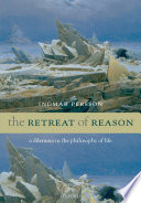 The retreat of reason : a dilemma in the philosophy of life /