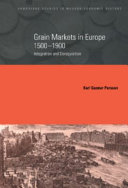 Grain markets in Europe, 1500-1900 : integration and deregulation /