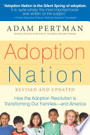 Adoption nation : how the adoption revolution is transforming our families-- and America /