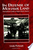 In defense of Mohawk land : ethnopolitical conflict in native North America /
