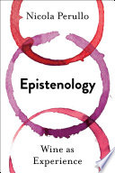 Epistenology : wine as experience /