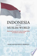 Indonesia and the Muslim world : between Islam and secularism in the foreign policy of Soeharto and beyond /