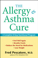 The allergy and asthma cure : a complete 8-step nutritional program /