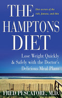The Hamptons diet : lose weight quickly and safely with the doctor's delicious meal plans /