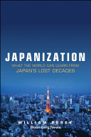 Japanization : What the World Can Learn from Japan's Lost Decades.