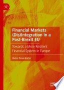 Financial Markets (Dis)Integration in a Post-Brexit EU : Towards a More Resilient Financial System in Europe /