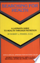 Searching for health : a layman's guide to health through nutrition /