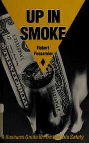 Up in smoke : a business guide to fire and life safety /