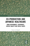 Co-production and Japanese healthcare : work environment, governance, service quality and social values /