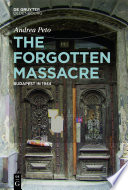 The Forgotten Massacre : Budapest in 1944 /