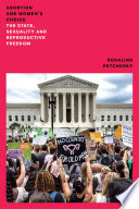 Abortion and women's choice : the state, sexuality, and reproductive freedom /