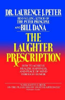 The laughter prescription : the tools of humor and how to use them /