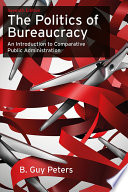 The politics of bureaucracy : an introduction to comparative public administration /