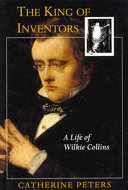 The king of inventors : a life of Wilkie Collins /