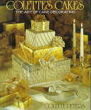 Colette's cakes : the art of cake decorating /
