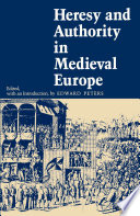 Heresy and authority in medieval Europe : documents in translation /