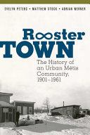 Rooster Town : the history of an urban Métis community, 1901-1961 /