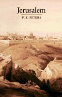 Jerusalem : the holy city in the eyes of chroniclers, visitors, pilgrims, and prophets from the days of Abraham to the beginnings of modern times /