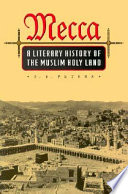 Mecca : a literary history of the Muslim Holy Land /