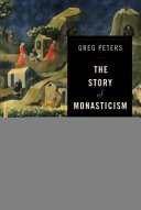 The story of monasticism : retrieving an ancient tradition for contemporary spirituality /